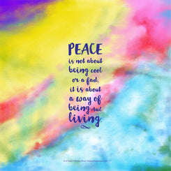 Poster_Peace is not about being cool or a fad, it is about a way of being and living.